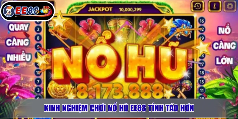 Nổ Hũ EE88 Là Gì? Trải Nghiệm Slot Jackpot Đáng Chú Ý 2026 3 Kinh nghiệm chơi nổ hũ EE88 tỉnh táo hơn
